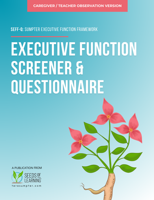 SEFF Executive Function Screener & Questionnaire:  Caregiver/Teacher Observation Version
